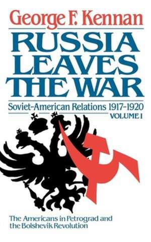 Soviet-American Relations, 1917-1920: Russia Leaves the War de George Frost Kennan