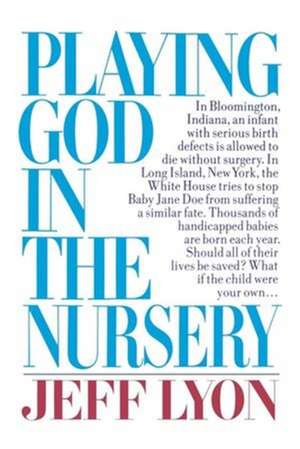 Playing God in the Nursery de J Lyon