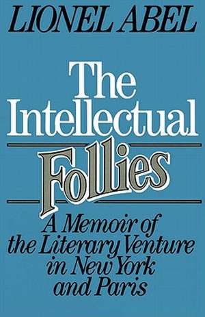 The Intellectual Follies – A Memoir of the Literary Venture in New York and Paris de L Abel