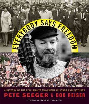 Everybody Says Freedom – A History Of The Civil Rights Movement In Songs And Pictures de Pete Seeger