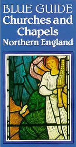 Churches and Chapels of Northern England de Stephen Humphrey