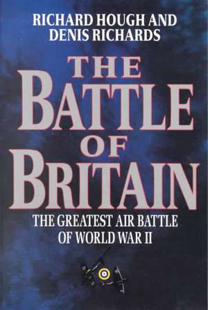 The Battle of Britain – The Greatest Air Battle of World War II de Richard Alexand Hough