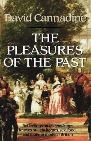 The Pleasures of the Past de David Cannadine