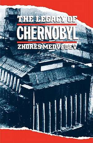 The Legacy of Chernobyl de Zhores Medvedev