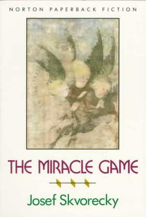 The Miracle Game de Josef Skvorecky