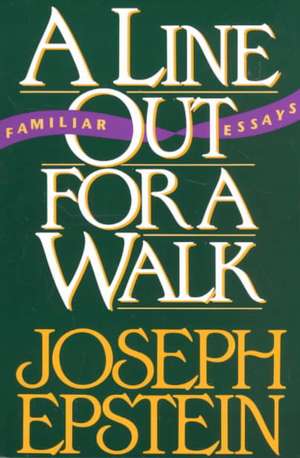 A Line Out for a Walk – Familiar Essays de Joseph Epstein