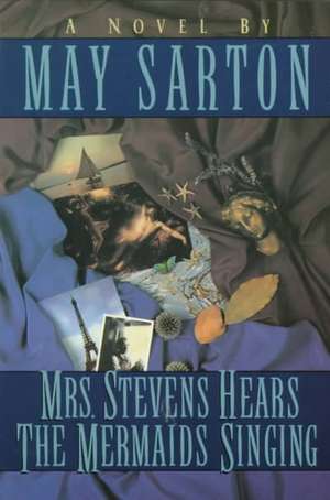 Mrs. Stevens Hears the Mermaids Singing de May Sarton