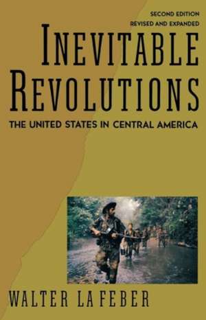 Inevitable Revolutions 2e – The United States in Central America (Paper) de Walter Lafeber