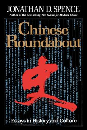 Chinese Roundabout – Essays in History and Culture de Jonathan D. Spence