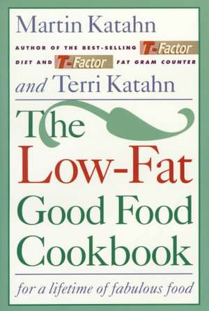 The Low–Fat Good Food Cookbook de Martin Katahn