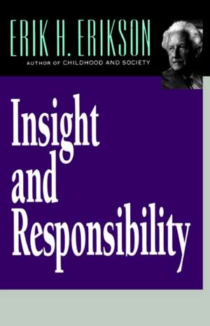 Insight and Responsibility de Erik H Erikson