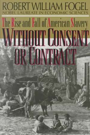 Without Consent or Contract de Robert William Fogel