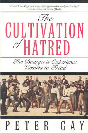 The Cultivation of Hatred – The Bourgeois Experience Victoria To Freud de Peter Gay