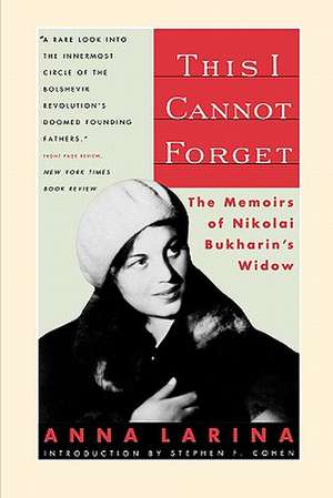 This I Cannot Forget – The Memoirs of Nikolai Bukharins Widow (Paper) de Anna Larina