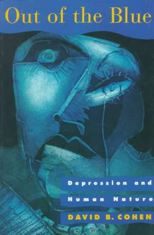 Out of the Blue – Depression and Human Nature de David B Cohen