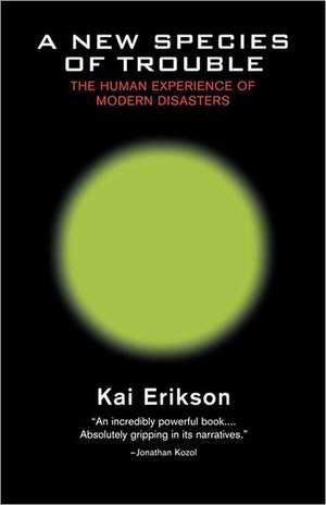 A New Species of Trouble – Human Experience of Modern Disasters (Paper) de Kai Erikson