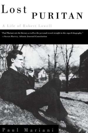 Lost Puritan – A Life of Robert Lowell (Paper) de Paul Mariani