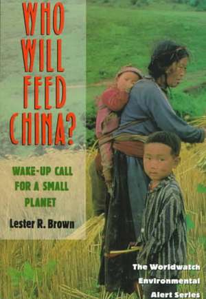 Who Will Feed China? – Wake–Up Call for a Small Planet de Lester R. Brown