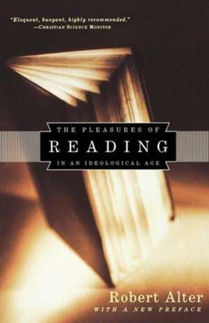 The Pleasures of Reading – In an Ideological Age de Robert Alter