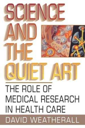 Science and the Quiet Art – The Role of Medical Research in Health Care (Paper) de D Weatherall