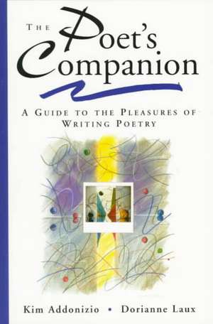 The Poets Companion – A Guide to the Pleasures of Writing Poetry de Kim Addonizio