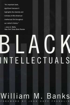 Black Intellectuals – Race and Responsibility in American Life de William M Banks