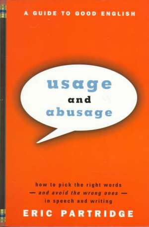 Usage and Abusage: A Guide to Good English de Eric Partridge