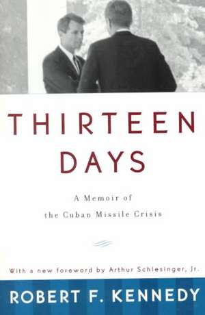 Thirteen Days – A Memoir of the Cuban Missile Crisis de Robert F. Kennedy