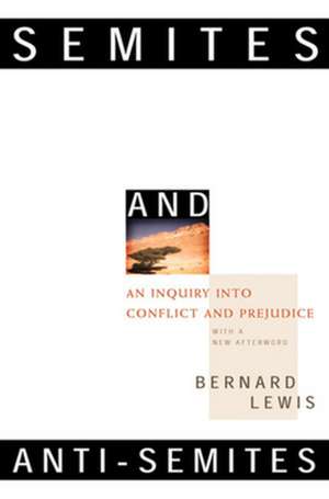 Semites & Anti–Semites – An Inquiry Into Conflict & Prejudice de Bernard Lewis