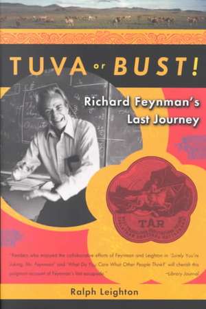 Tuva or Bust! – Richard Feynman′s Last Journey de Ralph Leighton