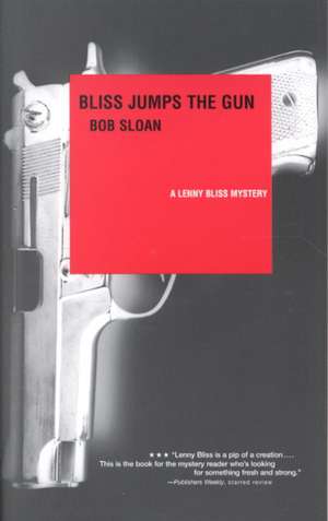 Bliss Jumps the Gun – A Lenny Bliss Mystery de Bob Sloan