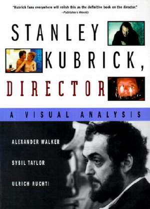 Stanley Kubrick, Director: A Visual Analysis de Ulrich Ruchti