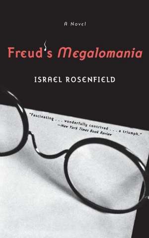 Freud′s Megalomania – A Novel de Isreal Rosenfield