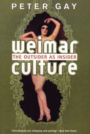 Weimar Culture – The Outsider as Insider de Peter Gay