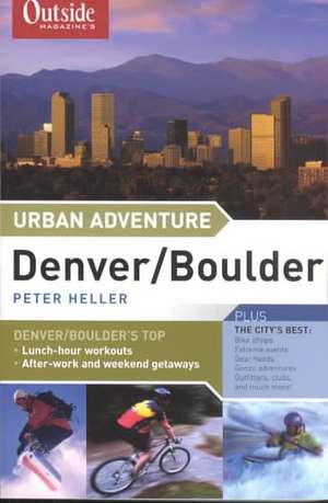 Outside Magazine′s Urban Adventure – Denver/ Boulder de Peter Heller