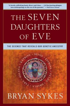 The Seven Daughters of Eve – The Science that Reveals our Genetic History de Bryan Sykes