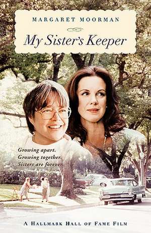 My Sister′s Keeper – Learning to Cope with a Siblings Mental Illness de Margaret Moorman