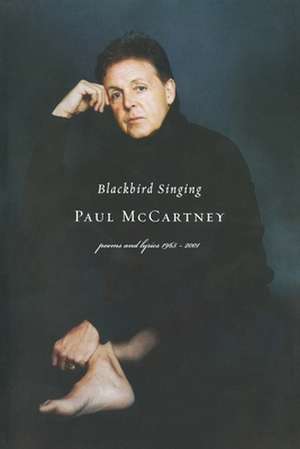 Blackbird Singing – Poems and Lyrics, 1965–1999 de Paul Mccartney