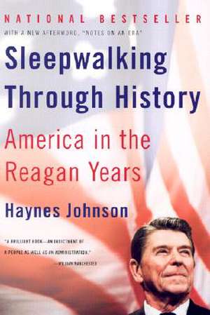 Sleepwalking Through History – America in the Reagan Years de Haynes Johnson