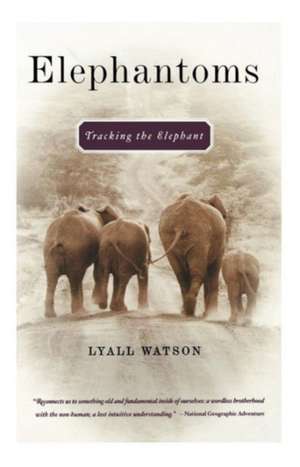 Elephantoms – Tracking the Elephant de Lyall Watson