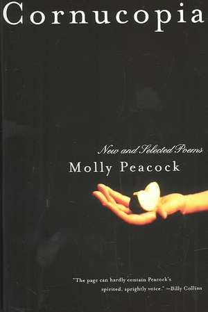 Cornucopia – New and Selected Poems de Molly Peacock