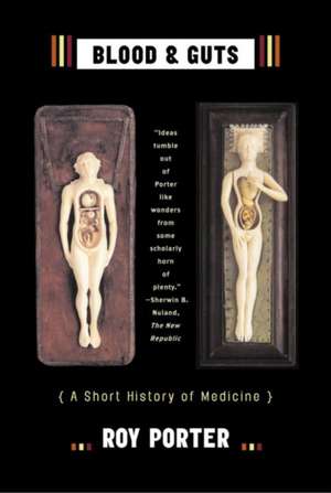 Blood and Guts – A Short History of Medicine de Roy Porter