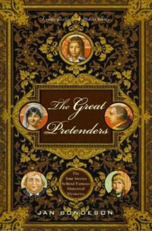 The Great Pretenders – The True Stories Behind Famous Historical Mysteries de Jan Bondeson