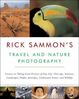 Rick Sammon′s Travel and Nature Photography de Rick Sammon