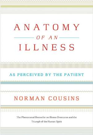 Anatomy of an Illness as Perceived by the Patient de Norman Cousins