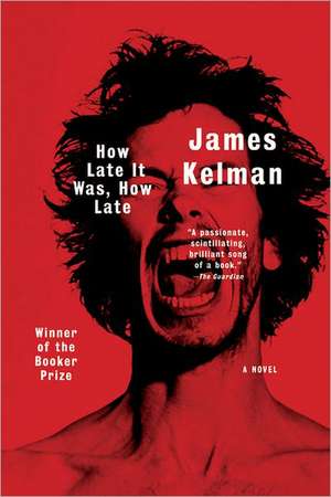 How Late it Was, How Late! – A Novel de James Kelman