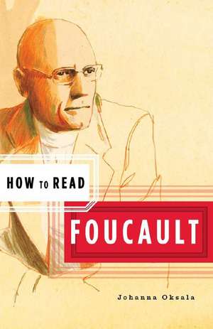 How to Read Foucault de Johanna Oksala