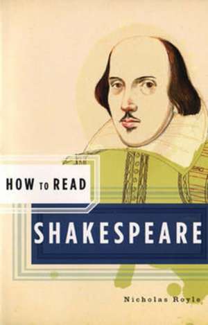 How to Read Shakespeare de Nicholas Royle