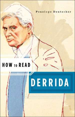 How to Read Derrida de Penelope Deutscher