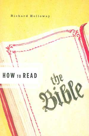 How to Read the Bible de Richard Holloway